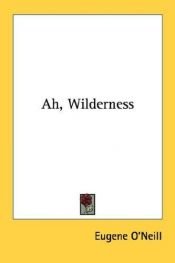 book cover of Ah, Wilderness! by Jūdžīns O'Nīls