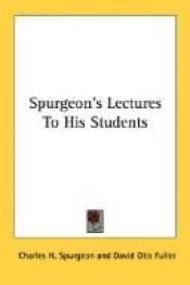 book cover of Spurgeon's Lectures to His Students: a Condensation of the addresses Delivered to the Students of the pastors' College M by Charles Spurgeon