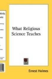 book cover of What Religious Science Teaches by Ernest Holmes
