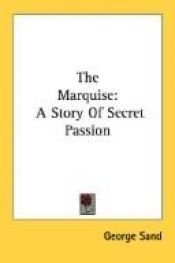 book cover of The Marquise: A Story Of Secret Passion by George Sand