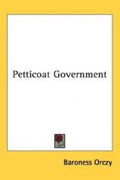 book cover of Petticoat Rule by Baroness Emma Orczy