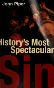 book cover of Spectacular sins : and their global purpose in the glory of Christ by John Piper