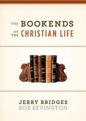 book cover of The Bookends of the Christian Life by Jerry Bridges