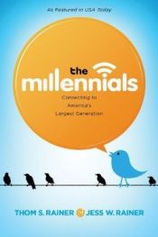 book cover of The Millennials: Connecting to America's Largest Generation by Thom S. Rainer