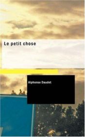 book cover of Le petit chose by Alphonse Daudet