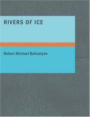 book cover of Rivers of Ice by R. M. Ballantyne