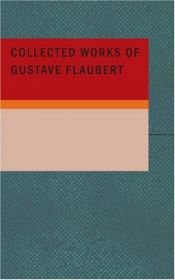 book cover of The Complete Works of Gustave Flaubert by Γκυστάβ Φλωμπέρ