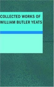 book cover of The collected works of William Butler Yeats by 威廉·巴特勒·葉慈