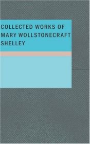 book cover of Collected Works of Mary Wollstonecraft Shelley by Μαίρη Σέλλεϋ