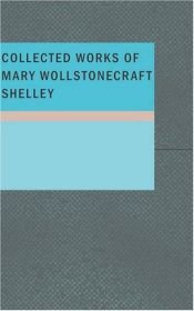 book cover of Collected Works of Mary Wollstonecraft Shelley by মেরি শেলি