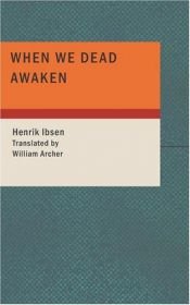 book cover of When We Dead Awaken by Хенрик Ибсен