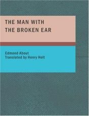 book cover of The man with the broken ear by Edmond François Valentin About