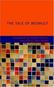 book cover of The Tale of Beowulf: Sometime King of the Folk of the Weder Geats by Anonymous