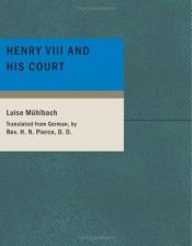 book cover of Henry VIII and His Court: A Historical Novel by Luise Mühlbach