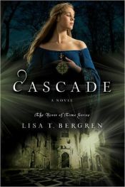 book cover of Cascade: A Novel (River of Time Series) by Lisa Tawn Bergren