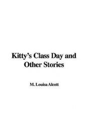 book cover of Kitty's Class Day and Other Stories by Ludovica May Alcott