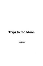 book cover of Trips to the Moon by Lukian