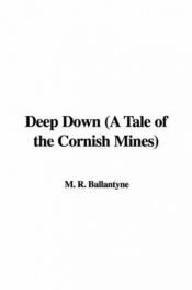 book cover of Deep Down (A Tale of the Cornish Mines) by R. M. Ballantyne