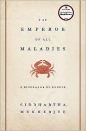 book cover of The Emperor of All Maladies: A Biography of Cancer by Siddhartha Mukherjee