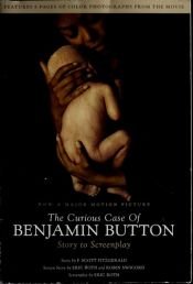 book cover of The curious case of Benjamin Button : story to screenplay by فرنسيس سكوت فيتزجيرالد