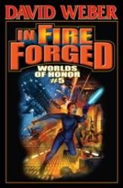 book cover of In Fire Forged: Worlds Of Honor 5 (Honor Harrington) by David Weber