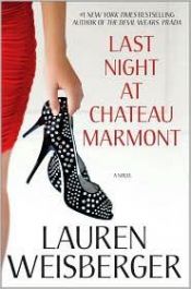 book cover of Last Night at Chateau Marmont by Lauren Weisberger