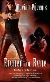 book cover of Etched in Bone (The Maker's Song 4) by Adrian Phoenix
