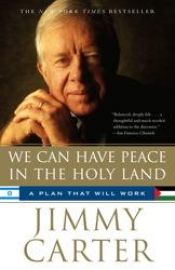 book cover of We Can Have Peace In The Holy Land: A Plan That Will Work by ジミー・カーター