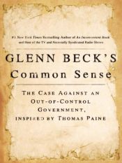book cover of Glenn Beck's Common Sense - The Case Against An Out-of-control Government, Inspired By Thomas Paine by Glenn Beck