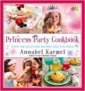 book cover of Princess Party Cookbook: Over 100 Delicious Recipes and Fun Ideas by Annabel Karmel