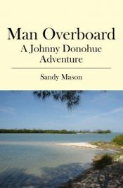 book cover of Man Overboard: A Johnny Donohue Adventure (Johnny Donohue Adventures) by Auth Sandy Mason