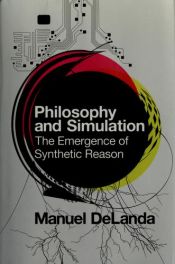 book cover of Philosophy & Simulation: The Emergence of Synthetic Reason by Manuel de Landa