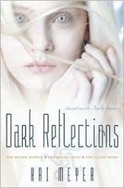 book cover of Dark Reflections: The Water Mirror; The Stone Light; The Glass Word (Dark Reflections Trilogy) by Kai Meyer