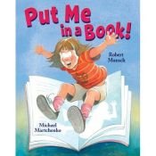 book cover of Put Me in a Book! by Robert Munsch