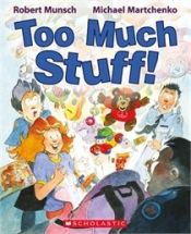 book cover of Too Much Stuff! by Robert Munsch