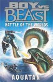 book cover of Boy vs. Beast: Battle of the Worlds #1: Aquatan by Mac Park