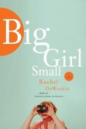 book cover of Big Girl Small by Rachel DeWoskin