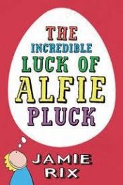 book cover of Incredible Luck of Alfie Pluck by Jamie Rix