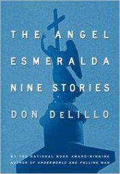 book cover of The Angel Esmeralda: Nine Stories by Ντον Ντελίλο