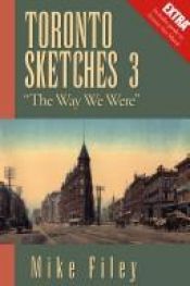 book cover of Toronto Sketches 3: The Way We Were by Mike Filey