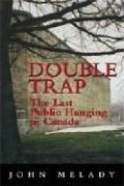 book cover of Double Trap: The Last Public Hanging in Canada by John Melady