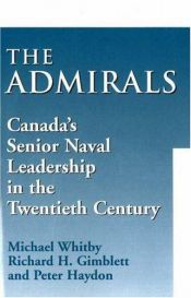 book cover of The Admirals: Canada's Senior Naval Leadership in the Twentieth Century by Michael Whitby