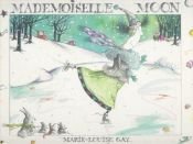 book cover of Mademoiselle Moon by Marie-Louise Gay