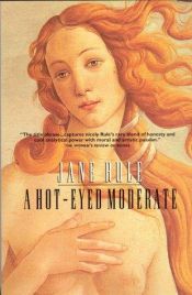 book cover of A hot-eyed moderate by Jane Rule