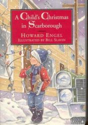 book cover of A Child's Christmas in Scarborough by Howard Engel