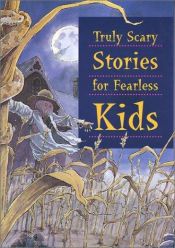 book cover of Truly Scary Stories for Fearless Kids by illustrated Bill Slavin