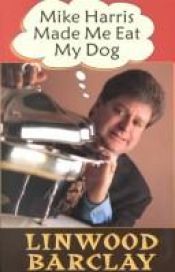 book cover of Mike Harris made me eat my dog by Linwood Barclay