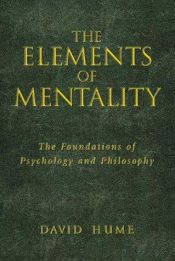 book cover of The elements of mentality : the foundations of psychology and philosophy by デイヴィッド・ヒューム