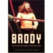 book cover of Brody: The Triumph and Tragedy of Wrestling's Rebel by Larry Matysik