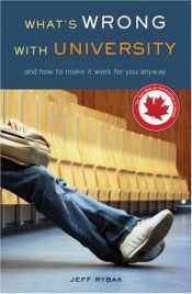 book cover of What's Wrong with University: And How to Make It Work for You Anyway by Jeff Rybak